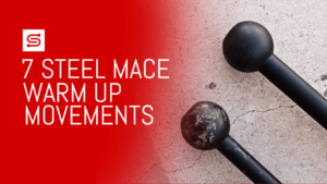 7 Steel Mace Warrior Warm Up Movements