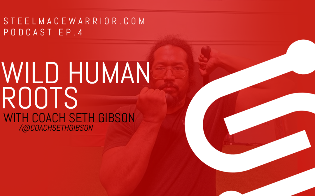PODCAST EP #4 – Wild Human Roots with Coach Seth Gibson