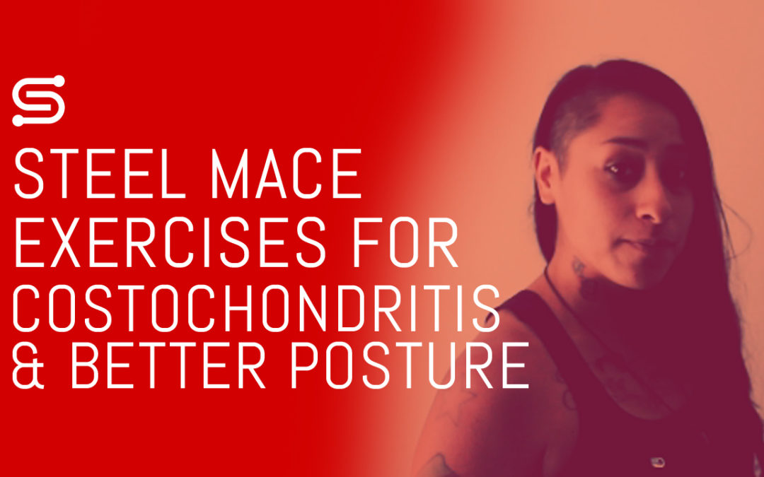 Steel Mace Exercises for Costochondritis and Better Posture (With Video)