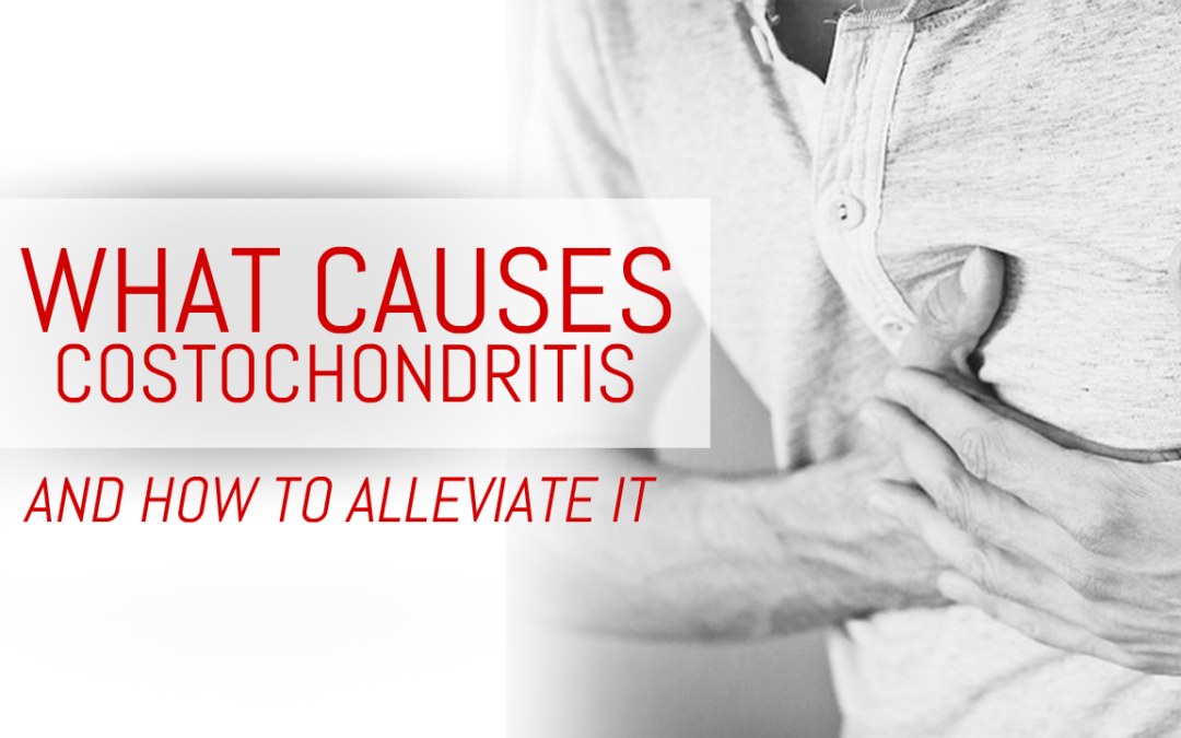 What causes Costochondritis and how to alleviate it