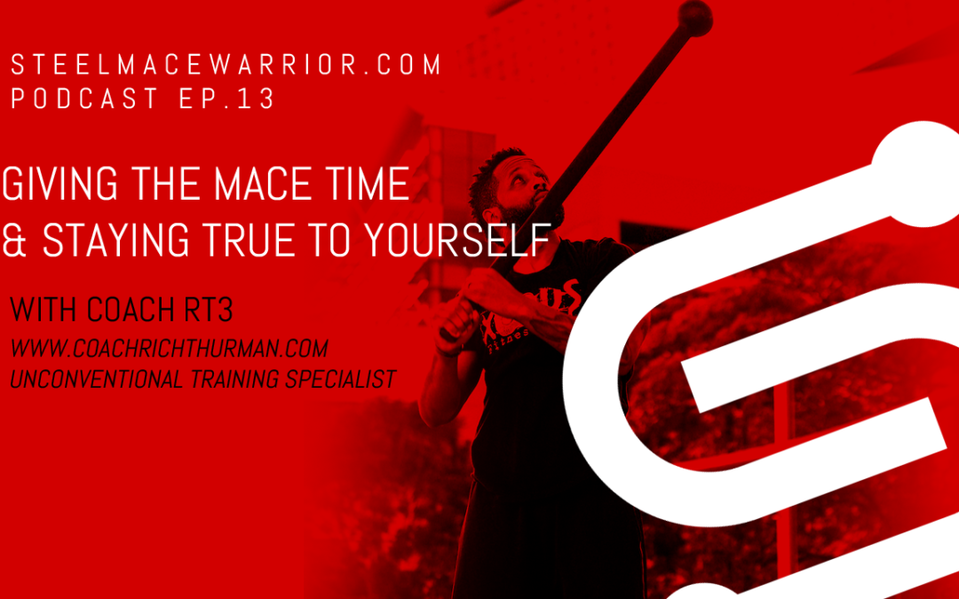 EP #13 – GIVING THE MACE TIME & STAYING TRUE TO YOURSELF WITH COACH RT3