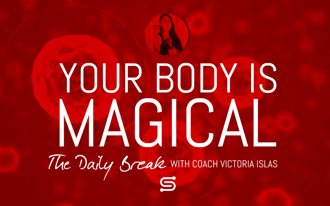 Your Body Is Magical – The Daily Break Podcast