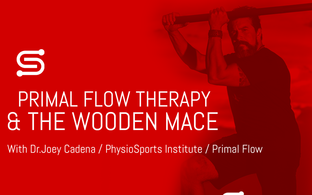 Primal Flow Therapy and the Wooden Mace with Dr. Joey Cadena