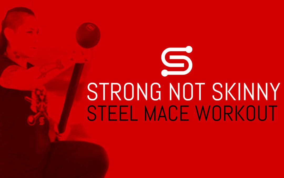 Steel Mace Workout – Strong Not Skinny (Updated)