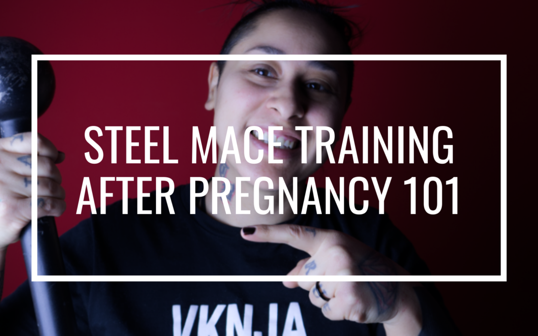 Steel Mace Training after Pregnancy 101